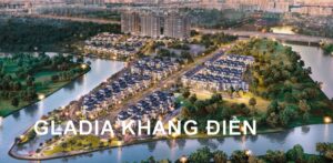 Dự án Gladia Khang Điền – Biểu tượng sống thượng lưu