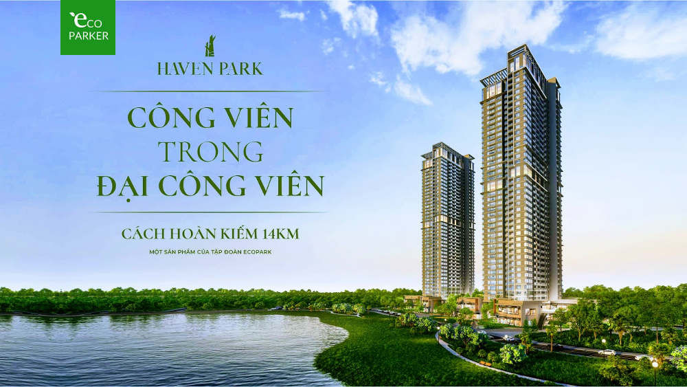Khám Phá Giá Trị Các Dự Án Ecopark Đang Mở Bán Cho Cuộc Sống Đỉnh Cao Chung cư Haven Park Ecopark