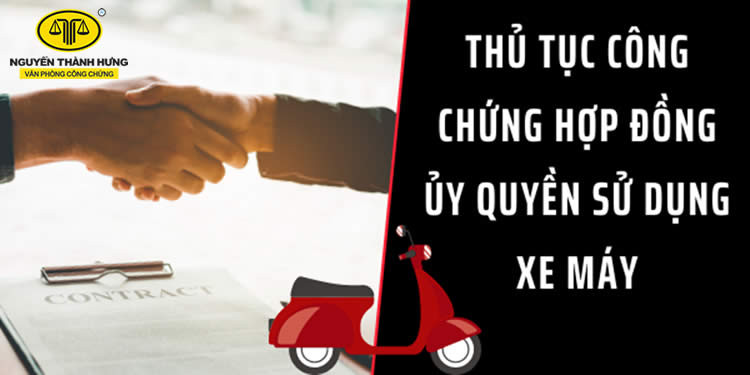 Thủ tục làm giấy ủy quyền sử dụng xe máy tại cơ quan công chứng