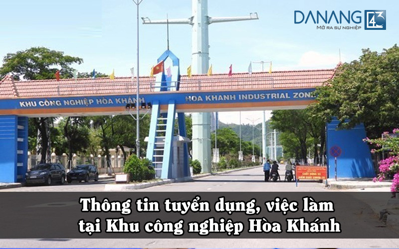 Tìm kiếm cơ hội việc làm tại Khu công nghiệp Hòa Khánh Đà Nẵng