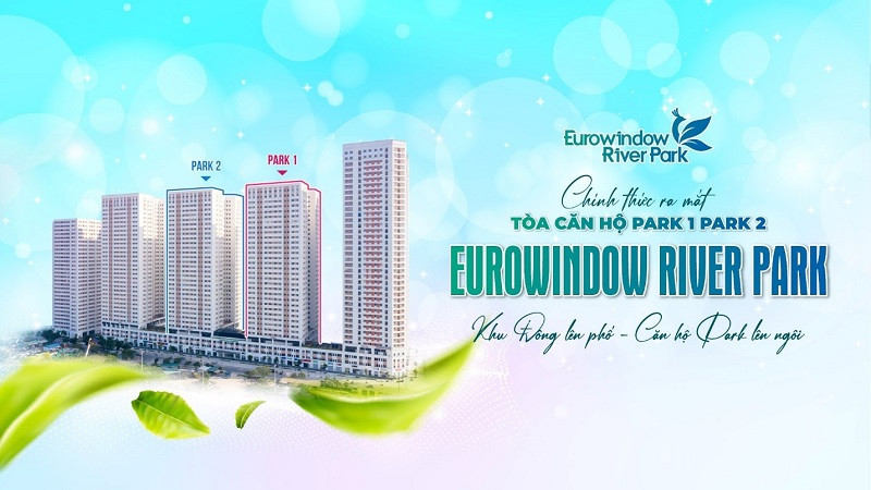 Tổng quan dự án Eurowindow River Park với tòa Park 1 và Park 2