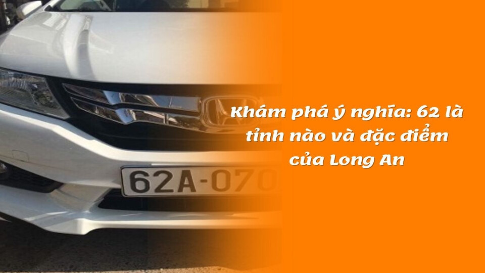 Bản đồ vị trí tỉnh Long An, giải đáp 62 biển số ở đâu