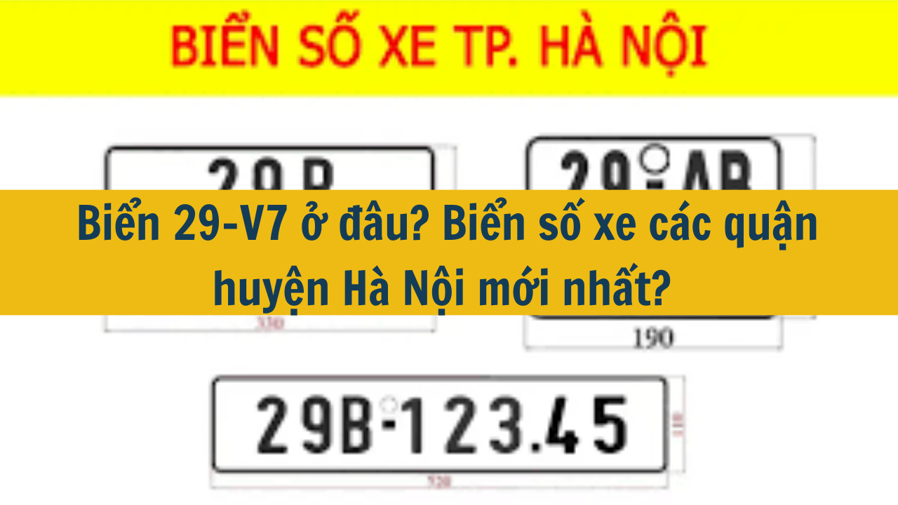 Biển số xe Hà Nội 29 V7 là ở đâu