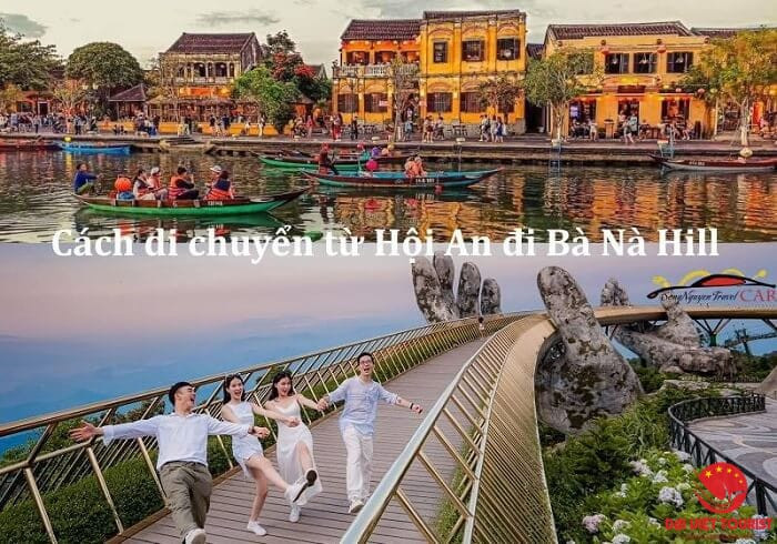 Lộ Trình Chi Tiết: Từ Bà Nà Hill Đi Hội An Bao Nhiêu Km? Khoảng cách Bà Nà Hill Hội An