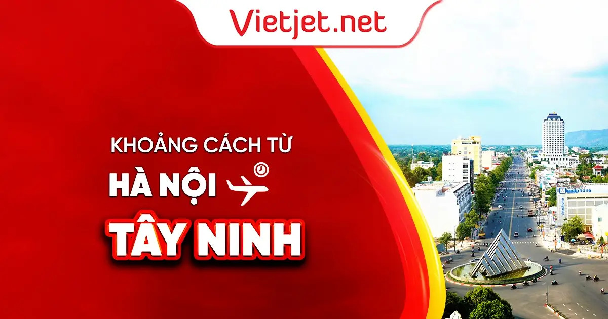 Khoảng cách từ Hà Nội đến Tây Ninh qua đường bộ