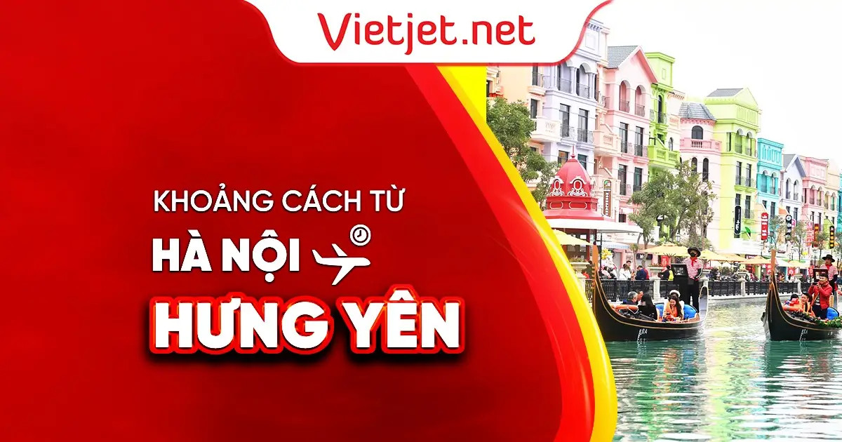 Tổng quan khoảng cách từ Hưng Yên đến Hà Nội và các tuyến đường chính