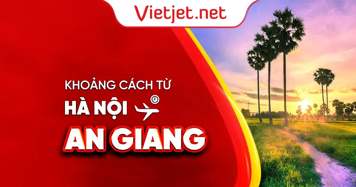 Xác định khoảng cách từ Hà Nội đến An Giang bao nhiêu km