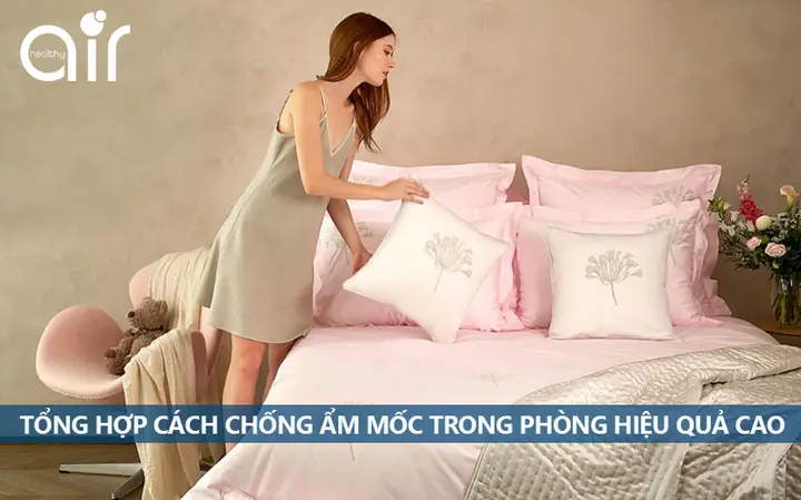 Tổng Hợp Cách Chống Ẩm Mốc, Mùi Hôi Khó Chịu Trong Phòng Ngủ Hiệu Quả Cao
