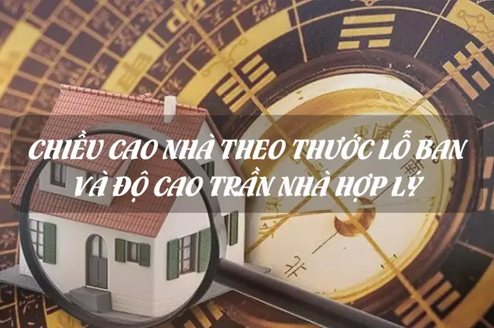 Xác Định Chiều Cao Nhà Theo Thước Lỗ Ban Chuẩn Phong Thủy Ra Sao?
