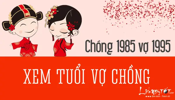 Chồng Ất Hợi 1995 Vợ Ất Hợi 1995: Luận Giải Hôn Nhân & Tương Lai