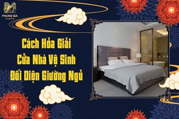 Cách Hỏa Giải Cửa Nhà Vệ Sinh Đối Diện Giường Ngủ Cách Hỏa Giải Cửa Nhà Vệ Sinh Đối Diện Giường Ngủ