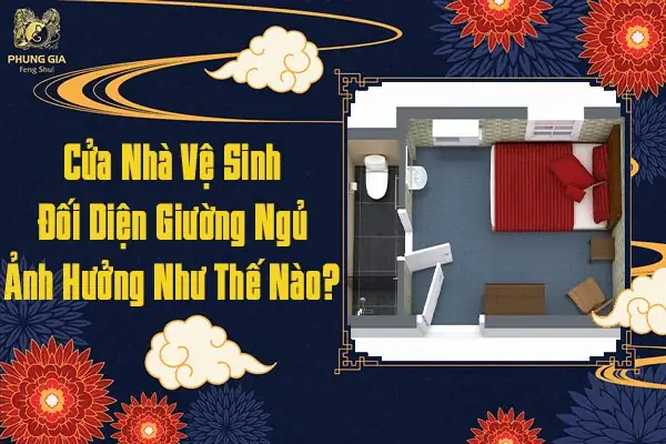 Cửa Nhà Vệ Sinh Đối Diện Giường Ngủ Có Ảnh Hưởng Như Thế Nào? Cửa Nhà Vệ Sinh Đối Diện Giường Ngủ Có Ảnh Hưởng Như Thế Nào?