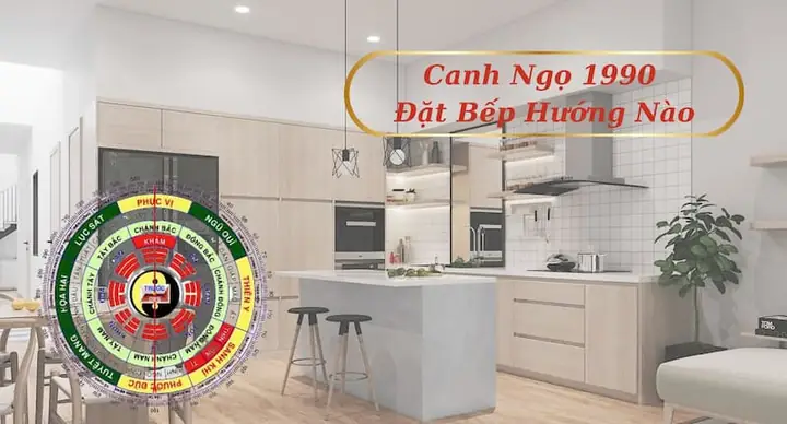 Canh Ngọ 1990 Đặt Bếp Hướng Nào Rước Tài Lộc, Vận May