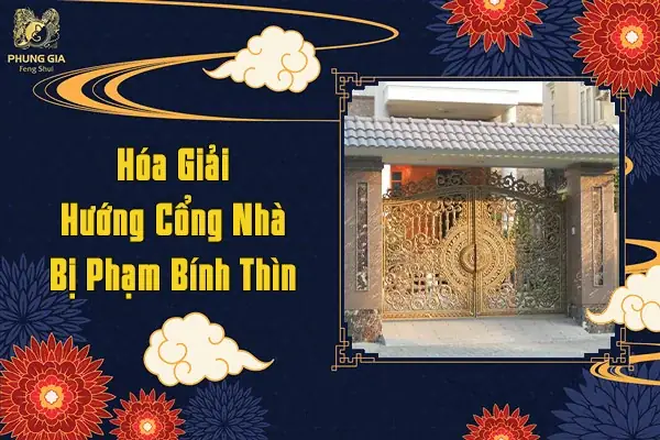Hóa Giải Hướng Cổng Nhà Bị Phạm Bính Thìn