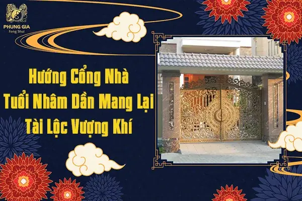 Hướng Cổng Nhà Tuổi Nhâm Dần Mang Lại Tài Lộc Vượng Khí