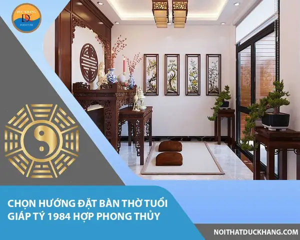Hướng Đặt Bàn Thờ Gia Tiên Cho Gia Chủ Nữ Tuổi 1984
