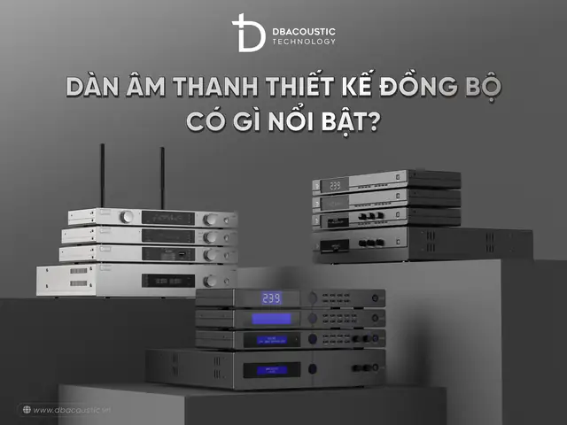 Dàn Âm Thanh Đồng Bộ: Khác Biệt Hay Xu Hướng Tương Lai? Dàn Âm Thanh Đồng Bộ: Khác Biệt Hay Xu Hướng Tương Lai?