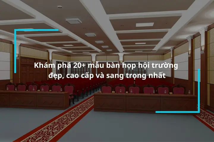 Tim Hieu Ve Ban Hop Hoi Truong Dep Cao Cap Tim Hieu Ve Ban Hop Hoi Truong Dep Cao Cap