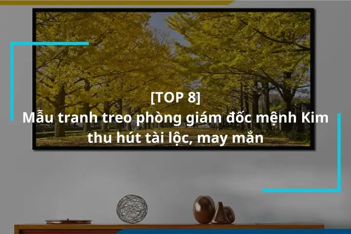 Top 8 Mau Tranh Treo Phong Giam Doc Menh Kim