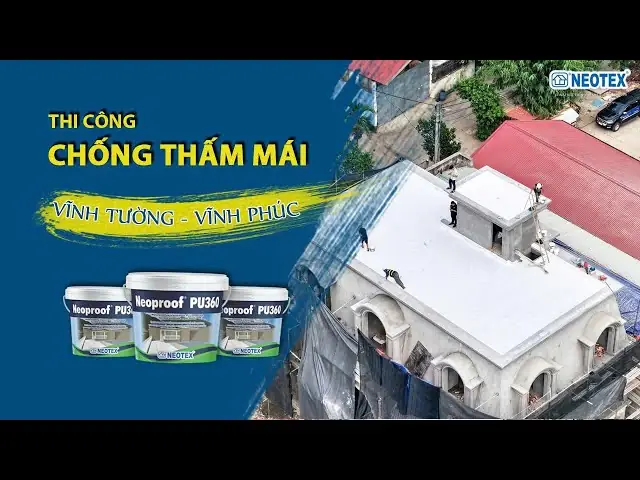 Chống Thấm Mái Phủ Bảo Vệ Với Neoproof Pu360