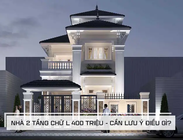 Lưu Ý Khi Chọn Thiết Kế Mẫu Nhà Chữ L 2 Tầng 400 Triệu