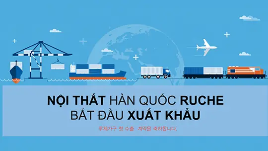 Ruche Xuất Khẩu Nội Thất Đi Hàn Quốc