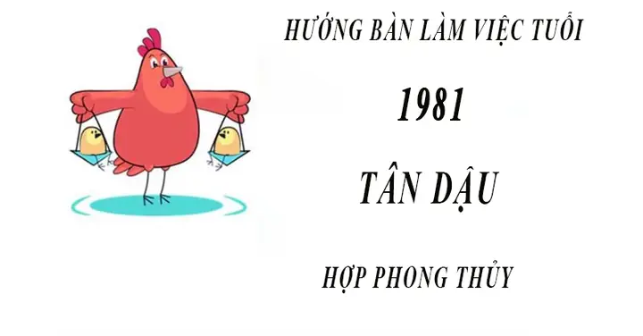 Tổng Quan Tuổi 1981 Tân Dậu