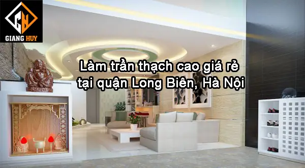 Làm Trần Thạch Cao Giá Rẻ Tại Quận Long Biên–chất Lượng Đảm Bảo Làm Trần Thạch Cao Giá Rẻ Tại Quận Long Biên–chất Lượng Đảm Bảo