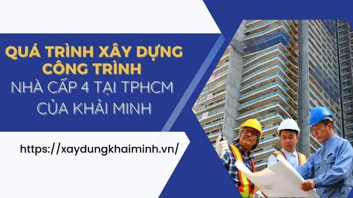 Quá Trình Xây Dựng Công Trình Nhà Cấp 4 Tại Tphcm Của Khải Minh Quá Trình Xây Dựng Công Trình Nhà Cấp 4 Tại Tphcm Của Khải Minh