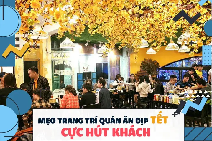 10 Cách Trang Trí Quán Ăn Nhà Hàng Dịp Tết Cực Hút Khách