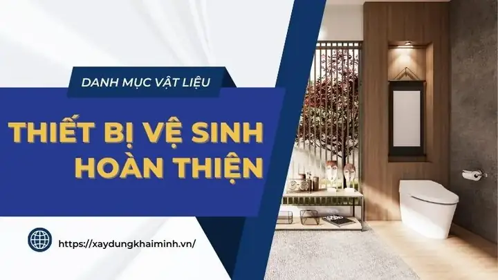 Thiết Bị Vệ Sinh Hoàn Thiện Công Trình Xây Dựng