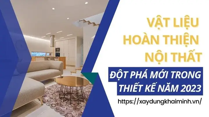 Khi Xây Dựng Nội Thất Cần Chuẩn Bị Vật Liệu Hoàn Thiện Là Gì?