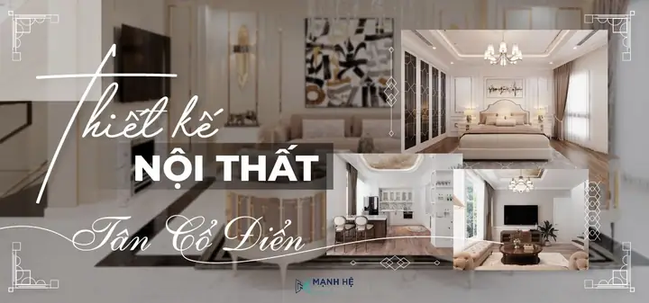 Phong Cách Thiết Kế Nội Thất Tân Cổ Điển