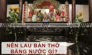 Cách Vệ Sinh, Dọn Dẹp Bàn Thờ Đúng, Đón Tài Lộc? Cách Vệ Sinh, Dọn Dẹp Bàn Thờ Đúng, Đón Tài Lộc?