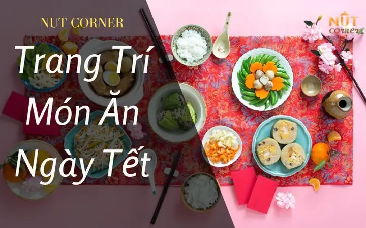 Cách Trang Trí Món Ăn Ngày Tết Nhìn Đẹp Mắt, Ngon Miệng