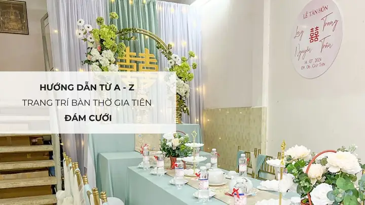 Hướng Dẫn Từ A - Z Trang Trí Bàn Thờ Gia Tiên Đám Cưới