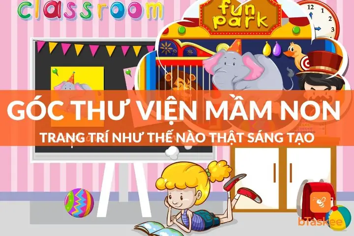 Ý Tưởng Trang Trí Góc Thư Viện Mầm Non Dễ Thương – Btaskee