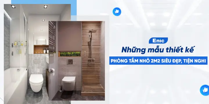 Những Mẫu Thiết Kế Phòng Tắm Nhỏ 2m2 Siêu Đẹp, Tiện Nghi