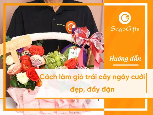 Cách Làm Giỏ Trái Cây Ngày Cưới Đẹp, Đầy Đặn - Sagogifts Cách Làm Giỏ Trái Cây Ngày Cưới Đẹp, Đầy Đặn - Sagogifts