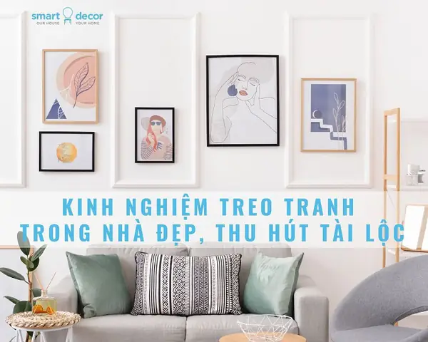 Cách Treo Tranh Trong Nhà Đẹp, Hợp Phong Thủy Và Hút Tài Lộc