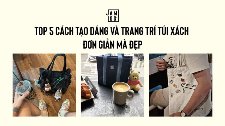 Top 5 Cách Tạo Dáng Và Trang Trí Túi Xách Đơn Giản Mà Đẹp