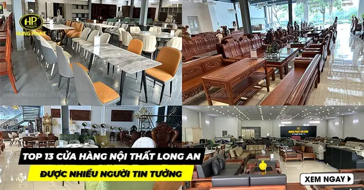 13 Cửa Hàng Nội Thất Long An Uy Tín Hàng Đầu, Nhiều Người Tin Tưởng