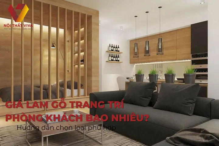Giá Lam Gỗ Trang Trí Phòng Khách Bao Nhiêu? Hướng Dẫn Chọn Loại ...