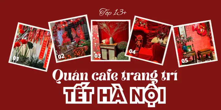 Top 13+ Quán Cafe Trang Trí Tết Sớm Đẹp Ở Hà Nội Check-in Cực Xinh