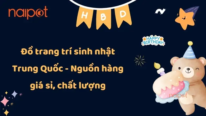 Đồ Trang Trí Sinh Nhật Trung Quốc - Nhập Giá Sỉ, Chất Lượng