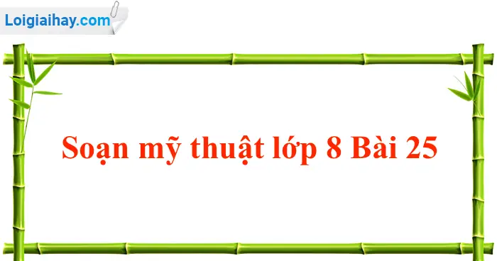 Soạn Mĩ Thuật Lớp 8 Bài 25: Vẽ Trang Trí – Trang Trí Liều Trại | Âm Nhạc ...