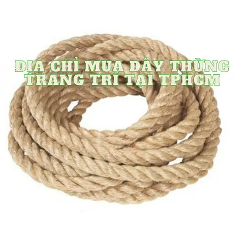 Kinh Nghiệm Cung Cấp Dây Thừng Trang Trí Và Lịch Sử Hình Thành Lâu Đời Tại Tp.hcm: