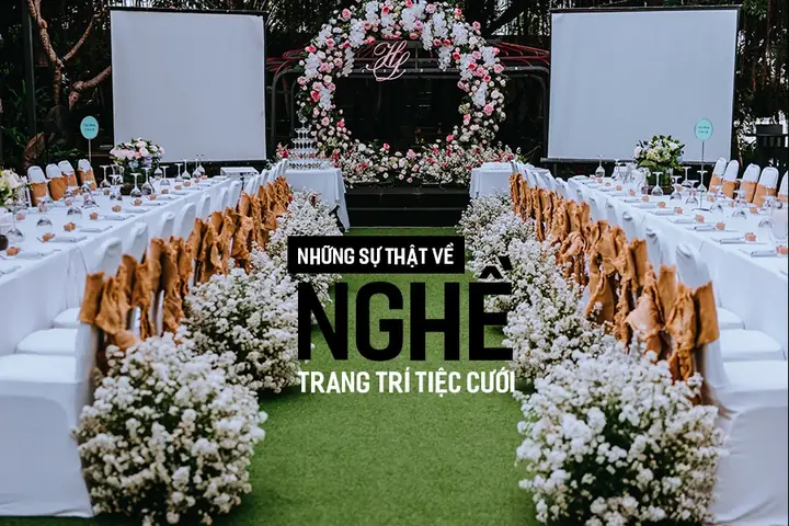 Những Sự Thật Về Nghề Trang Trí Tiệc Cưới | Dianthus Wedding