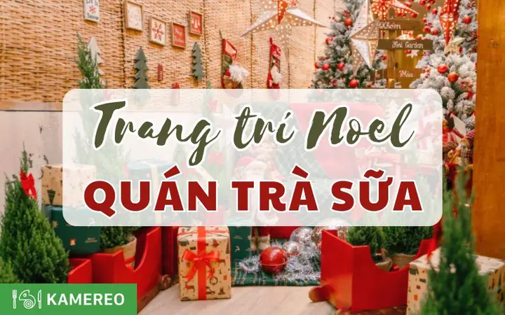 10+ Ý Tưởng Trang Trí Noel Quán Trà Sữa Đẹp Và Thu Hút 2025