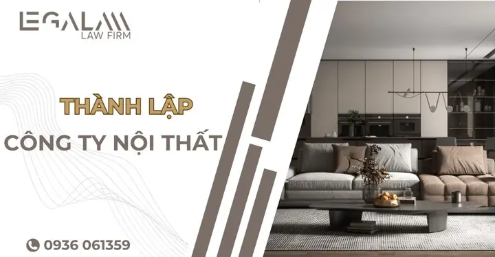 Thủ Tục Và Hồ Sơ Thành Lập Công Ty Nội Thất Chi Tiết
